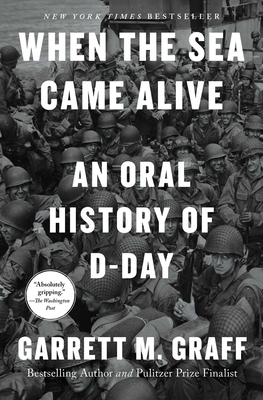 When the Sea Came Alive: An Oral History of D-Day