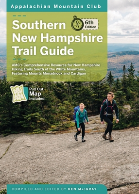 Southern New Hampshire Trail Guide: Amc's Comprehensive Resource for New Hampshire Hiking Trails South of the White Mountains, Featuring Mounts Monadn