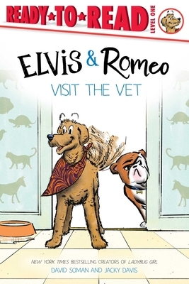 Elvis & Romeo Visit the Vet: Ready-To-Read Level 1