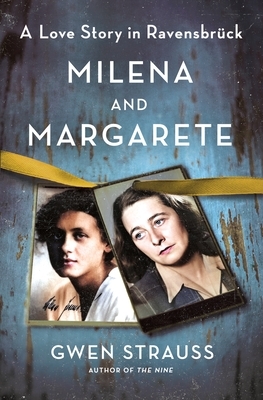 Milena and Margarete: A Love Story in Ravensbr?ck