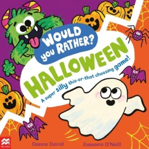Would You Rather? Halloween: A Super Silly This-Or-That Choosing Game!