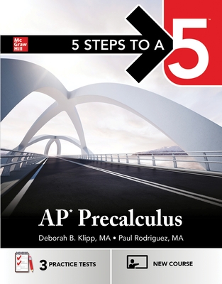 5 Steps to a 5: AP Precalculus 2025: Practice AP Tests + AP Content Review + Precalculus Exams