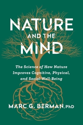 Nature and the Mind: The Science of How Nature Improves Cognitive, Physical, and Social Well-Being