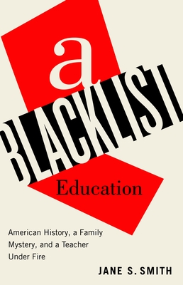 A Blacklist Education: American History, a Family Mystery, and a Teacher Under Fire