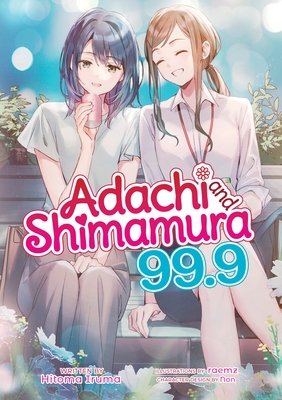 Adachi and Shimamura (Light Novel) Vol. 99.9