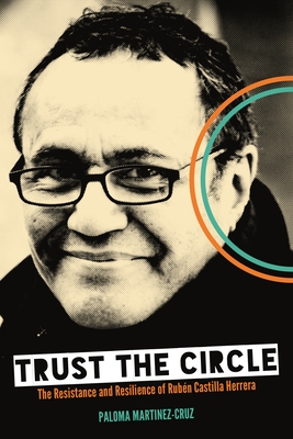 Trust the Circle: The Resistance and Resilience of Rub?n Castilla Herrera