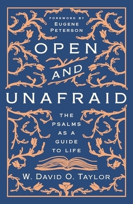 Open and Unafraid: The Psalms as a Guide to Life