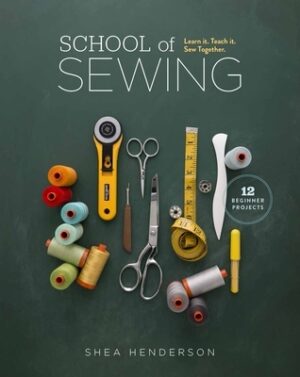 School of Sewing: Learn It. Teach It. Sew Together.