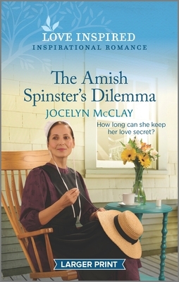 The Amish Spinster's Dilemma: An Uplifting Inspirational Romance