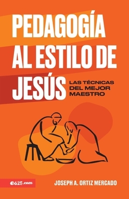 Pedagog?a Al Estilo de Jes?s (Jesus-Style Pedagogy)