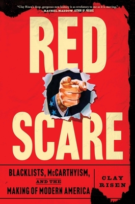 Red Scare: Blacklists, McCarthyism and the Making of Modern America