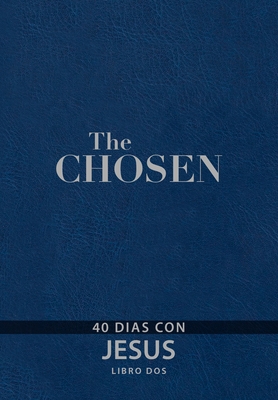 The Chosen - Libro DOS: 40 D?as Con Jes?s