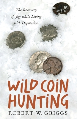Wild Coin Hunting: The Recovery of Joy While Living with Depression