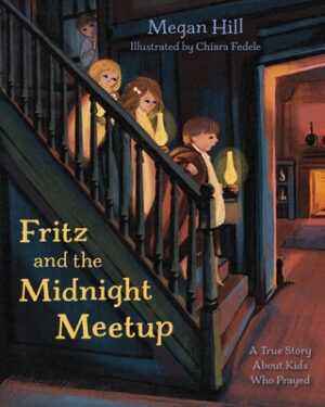Fritz and the Midnight Meetup: A True Story about Kids Who Prayed