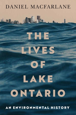 The Lives of Lake Ontario: An Environmental History Volume 17