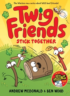 Twig Friends Stick Together: Twig Friends #2