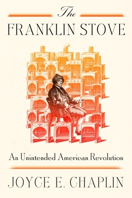 The Franklin Stove: An Unintended American Revolution