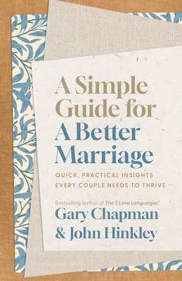 A Simple Guide for a Better Marriage: Quick, Practical Insights Every Couple Needs to Thrive