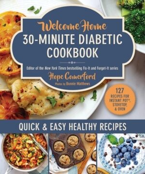 Welcome Home 30-Minute Diabetic Cookbook: Quick & Easy Healthy Recipes