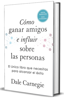 C?mo Ganar Amigos E Influir Sobre Las Personas (Edici?n de Regalo) / How to Win Friends & Influence People