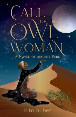 Call of the Owl Woman: A Novel of Ancient Peru