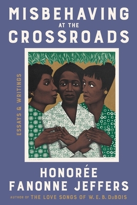 Misbehaving at the Crossroads: Essays & Writings