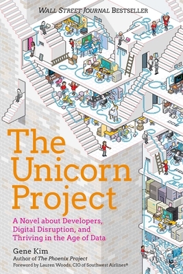 The Unicorn Project: A Novel about Developers, Digital Disruption, and Thriving in the Age of Data