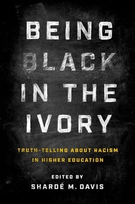 Being Black in the Ivory: Truth-Telling about Racism in Higher Education