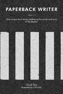 Paperback Writer: Nine unique short stories celebrating the words and lyrics of The Beatles: Volumes 1-9