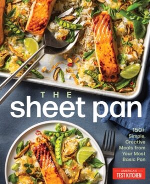 The Sheet Pan: 150+ Easy, Creative Meals from Your Most Versatile Pan