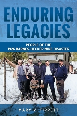 Enduring Legacies: People of the 1926 Barnes-Hecker Mine Disaster
