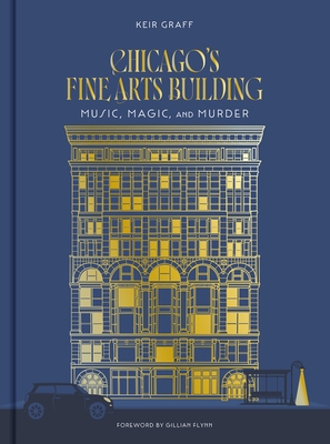 Chicago's Fine Arts Building: Music, Magic, and Murder