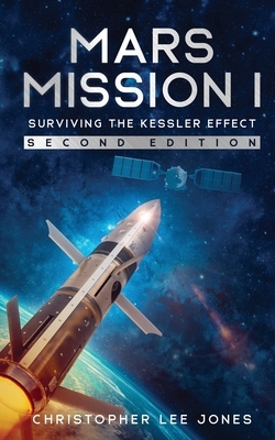 Mars Mission I: Surviving the Kessler Effect: Second Edition