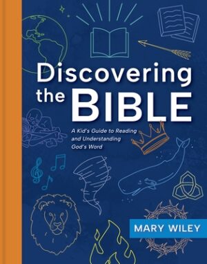 Discovering the Bible: A Kid's Guide to Reading and Understanding God's Word