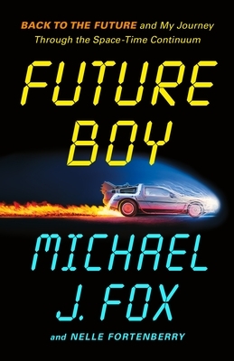 Future Boy: Back to the Future and My Journey Through the Space-Time Continuum