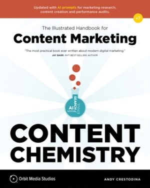 Content Chemistry, 7th Edition:: The Illustrated Handbook for Content Marketing (a Practical Guide to Digital Marketing Strategy, Seo, Ai, Social Medi