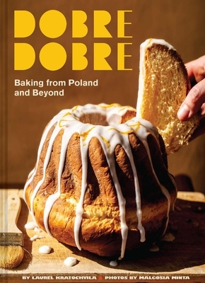 Dobre Dobre: Baking from Poland and Beyond