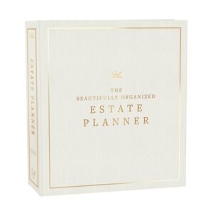 The Beautifully Organized Estate Planner: The Ultimate Estate Planning Organizer for End of Life
