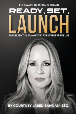 Ready, Set, Launch: The Essential Playbook For Entrepreneurs