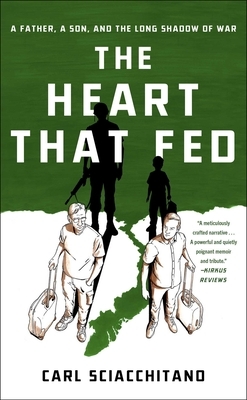 The Heart That Fed: A Father, a Son, and the Long Shadow of War