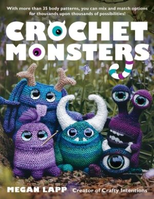 Crochet Monsters: With More Than 35 Body Patterns and Options for Horns, Limbs, Antennae and So Much More, You Can Mix and Match Options for Thousands