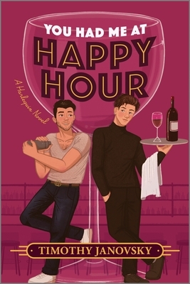 You Had Me at Happy Hour: A Spicy Opposites Attract Rivals to Lovers MM Romance