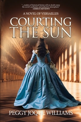 Courting the Sun: A Novel of Versailles