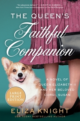 The Queen's Faithful Companion: A Novel of Queen Elizabeth II and Her Beloved Corgi, Susan