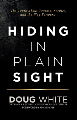 Hiding in Plain Sight: The Truth About Trauma, Service, and The Way Forward