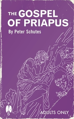 The Gospel of Priapus: A Handbook For Establishing Phallic Temples