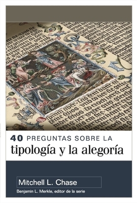 40 Preguntas Sobre La Tipolog?a Y Alegor?a (40 Questions about Typology and Allegory)