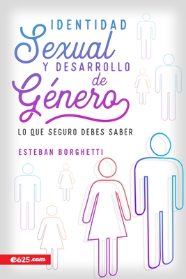 Identidad Sexual Y Desarrollo de G?nero: Lo Que Seguro Debes Saber