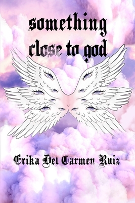 Something Close to God