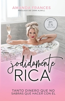 Jodidamente Rica: Tanto Dinero Que No Sabr?s Qu? Hacer Con ?l